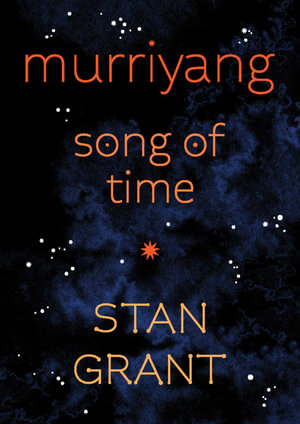 Murriyang : Song of Time - Stan Grant