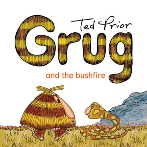 Grug and the Bushfire : Grug - Ted Prior