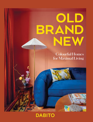 Old Brand New : Colourful Homes For Maximal Living - Dabito