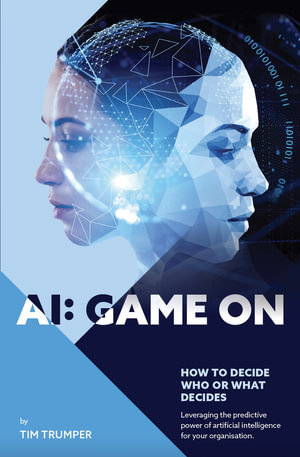 AI: Game On : How to decide who or what decides - Tim Trumper