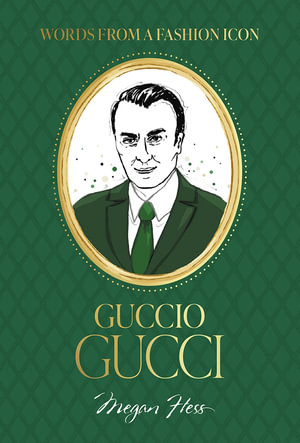 Words from a Fashion Icon : Guccio Gucci - Megan Hess