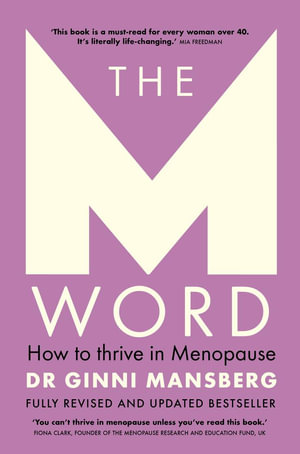 The M Word : How to thrive in menopause; fully revised and updated bestseller - Ginni Mansberg