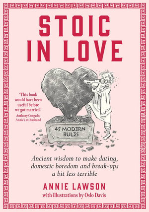 Stoic in Love : Ancient wisdom to make dating, domestic boredom and breakups a bit less terrible - Annie Lawson