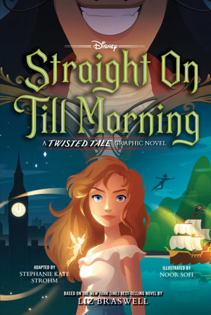 Straight on Till Morning  : Disney A Twisted Tale Graphic Novel - Liz Braswell