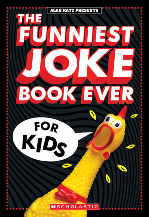 The Funniest Joke Book Ever For Kids - Alan Katz