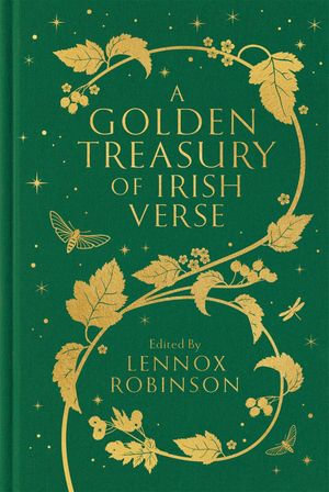 A Golden Treasury of Irish Verse - Ed. Lennox Robinson