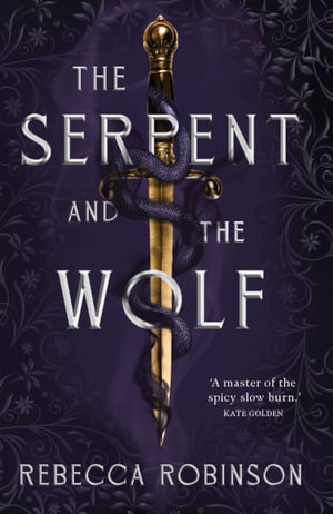 The Serpent and the Wolf : Dark Inheritance Trilogy - Rebecca Robinson