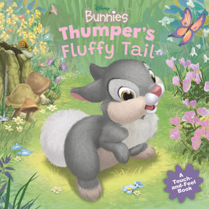 Thumper's Fluffy Tail (Disney Bunnies : A Touch and Feel Book)