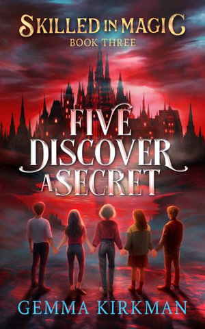 Five Discover a Secret : Skilled in Magic - Kirkman