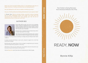 Ready, Now : Your Guide to Doing Recovery from Anorexia Different this Time - Bonnie Killip