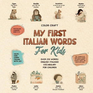 My First Italian Words Book For Kids : English-Italiano for Young Learners Aged 2-10, With 250+ illustrations - Color Craft