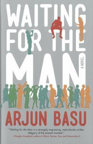 Waiting for the Man : A Novel - Arjun Basu