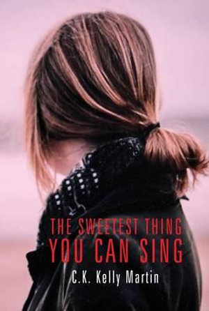 The Sweetest Thing You Can Sing - C. K. Kelly Martin