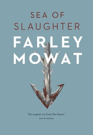 Sea of Slaughter - Farley Mowat