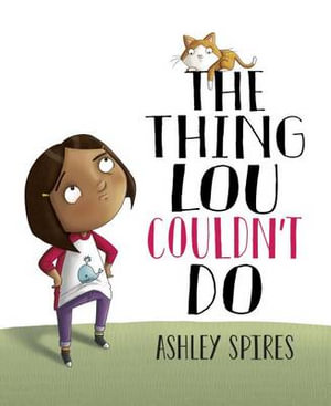 Thing Lou Couldn't Do - ASHLEY SPIRES