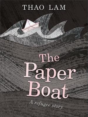 The Paper Boat : A Refugee Story - THAO LAM