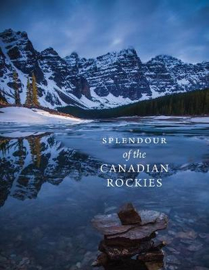 Splendour of the Canadian Rockies - Meghan J. Ward