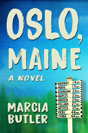 Oslo, Maine : A Novel - Marcia Butler