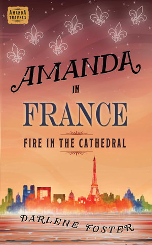 Amanda in France : Fire in the Cathedral - Darlene Foster