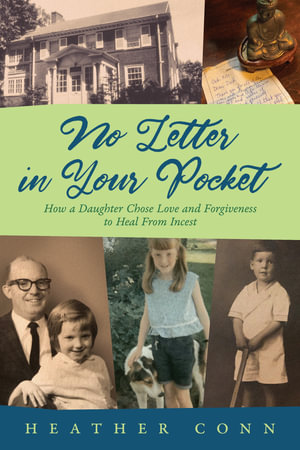 No Letter in Your Pocket : How a Daughter Chose Love and Forgiveness to Heal from Incest - Heather Conn