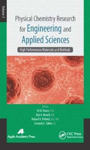 Physical Chemistry Research for Engineering and Applied Sciences, Volume Three : High Performance Materials and Methods - Eli M. Pearce