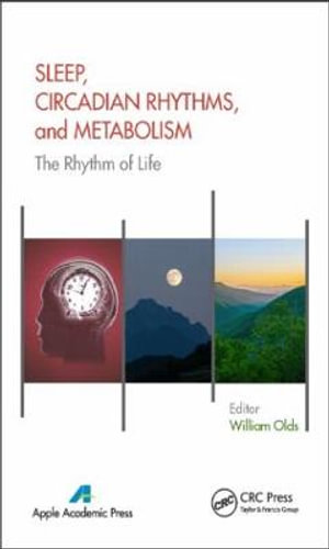 Sleep, Circadian Rhythms, and Metabolism : The Rhythm of Life - William Olds