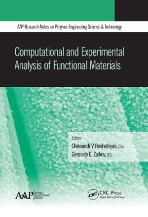 Computational and Experimental Analysis of Functional Materials : AAP Research Notes on Polymer Engineering Science and Technology - Oleksandr V. Reshetnyak