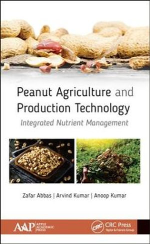 Peanut Agriculture and Production Technology : Integrated Nutrient Management - Zafar Abbas