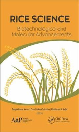 Rice Science : Biotechnological and Molecular Advancements - Deepak Kumar Verma