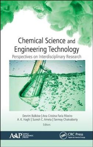 Chemical Science and Engineering Technology : Perspectives on Interdisciplinary Research - Devrim BalkÃ¶se