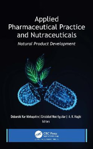 Applied Pharmaceutical Practice and Nutraceuticals : Natural Product Development - Debarshi Kar Mahapatra