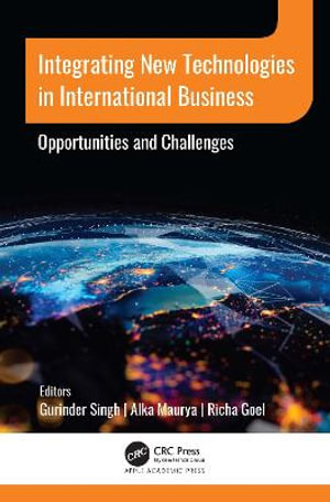 Integrating New Technologies in International Business : Opportunities and Challenges - Gurinder Singh