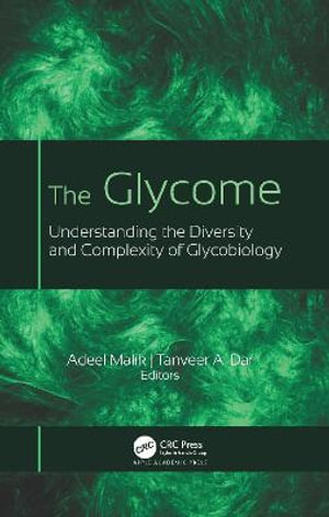 The Glycome : Understanding the Diversity and Complexity of Glycobiology - Adeel Malik