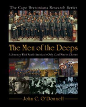 The Men of the Deeps : A Journey With North America'sOnly Coal Miners' Chorus