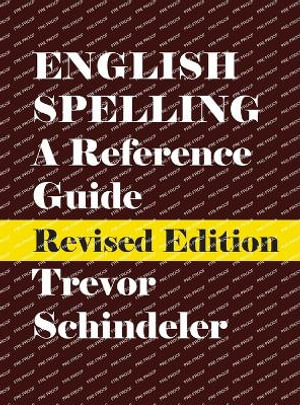 English Spelling : A Reference Guide - Trevor Schindeler