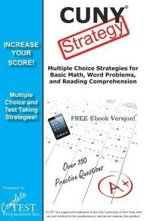 CUNY Test Strategy : Winning Multiple Choice Strategies for the CUNY test! - Complete Test Preparation Inc.