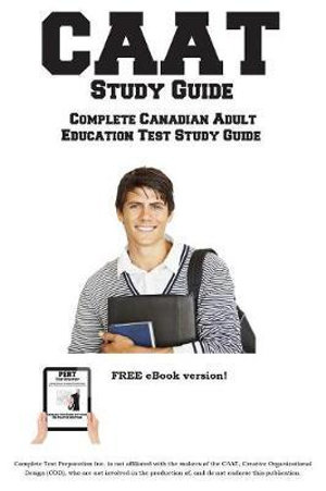 CAAT Study Guide : Complete Canadian Adult Education Test Study Guide and Practice Test Questions - Complete Test Preparation Inc