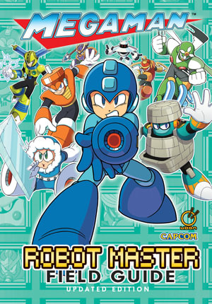 Mega Man : Robot Master Field Guide - Updated Edition - David Oxford