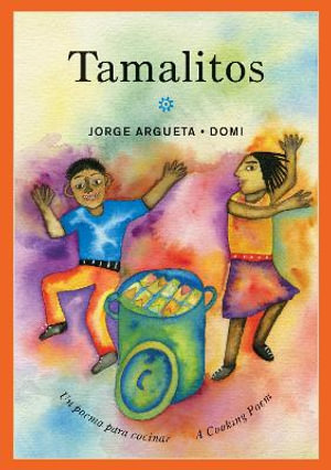 Tamalitos : Un poema para cocinar / A Cooking Poem - Jorge Argueta