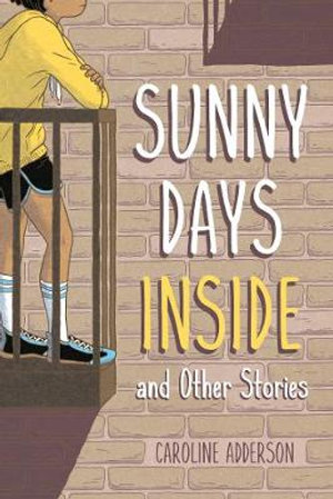 Sunny Days Inside : and Other Stories - Caroline Adderson