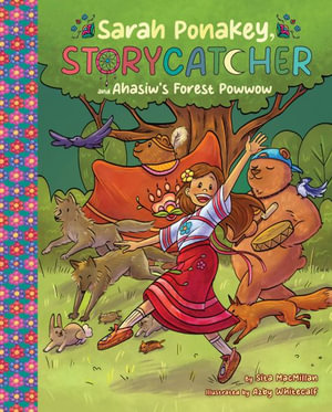 hsiw's Forest Powwow : Sarah Ponakey, Storycatcher - Sita MacMillan