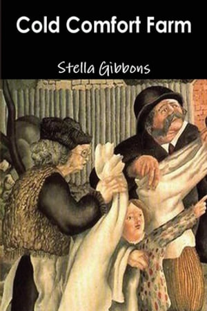 Cold Comfort Farm - Stella Gibbons