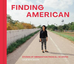 Finding American : Stories of Immigration from the 50 States - Colin Boyd Shafer