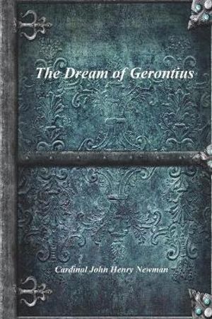 The Dream of Gerontius - Cardinal John Henry Newman