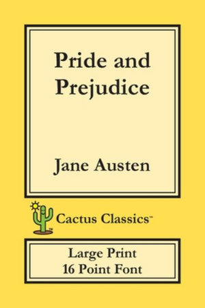 Pride and Prejudice (Cactus Classics Large Print) : 16 Point Font; Large Text; Large Type - Jane Austen