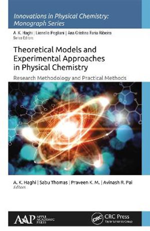 Theoretical Models and Experimental Approaches in Physical Chemistry : Research Methodology and Practical Methods - A. K. Haghi