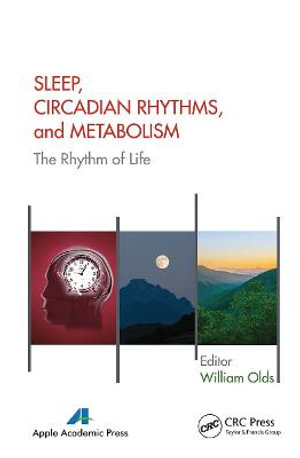 Sleep, Circadian Rhythms, and Metabolism : The Rhythm of Life - William Olds