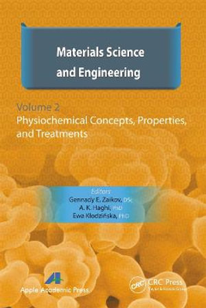 Materials Science and Engineering, Volume II : Physiochemical Concepts, Properties, and Treatments - Gennady E. Zaikov