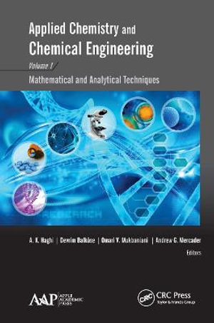 Applied Chemistry and Chemical Engineering, Volume 1 : Mathematical and Analytical Techniques - A. K. Haghi