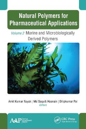 Natural Polymers for Pharmaceutical Applications : Volume 2: Marine- and Microbiologically Derived Polymers - Amit Kumar Nayak